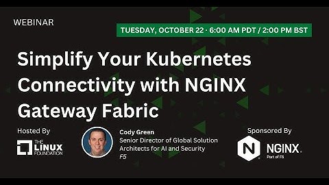 LF Live Webinar: Simplify Your Kubernetes Connectivity with NGINX Gateway Fabric