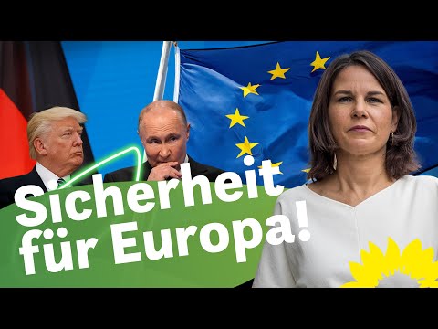 Annalena Baerbock: So verteidigen wir Europas FREIHEIT!