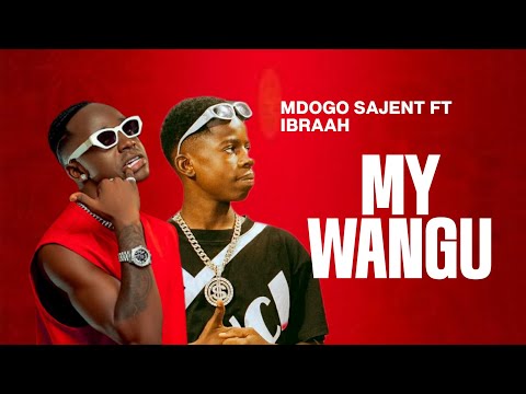 Mdogo Sajent Ft Ibraah My Wangu Official Audio