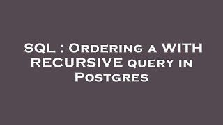 SQL : Ordering a WITH RECURSIVE query in Postgres