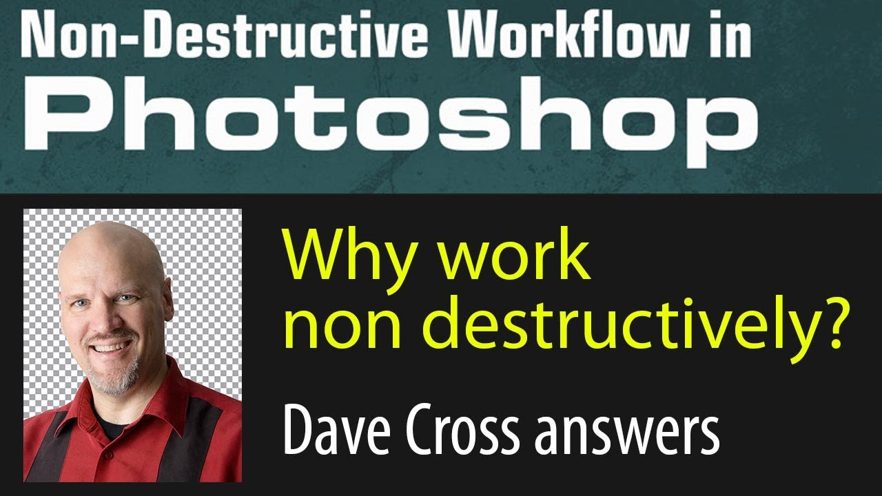 Why work non destructively in Photoshop? Dave Cross answers this