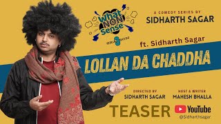 Lollan Da Chaddha | What Nonsense | Teaser S3 Ep 1 | Sidharth Sagar