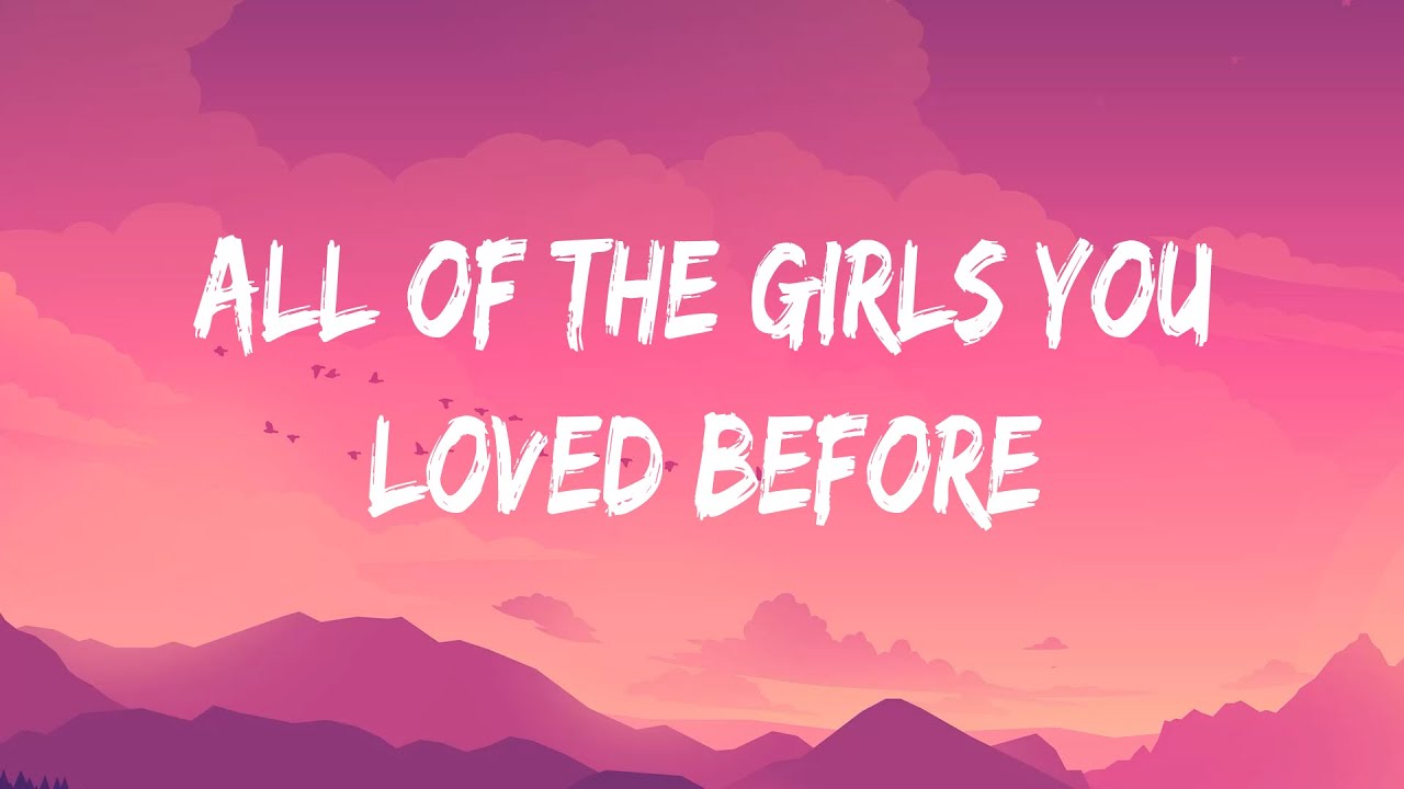 Taylor Swift All Of The Girls You Loved Before (Lyrics) YouTube