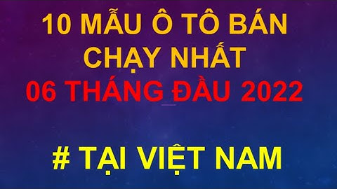 Top 10 ô tô bán chạy nhất tháng 6/2022