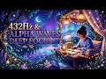 432Hz + Alpha Waves for Super Intelligence &amp; Deep Focus Music