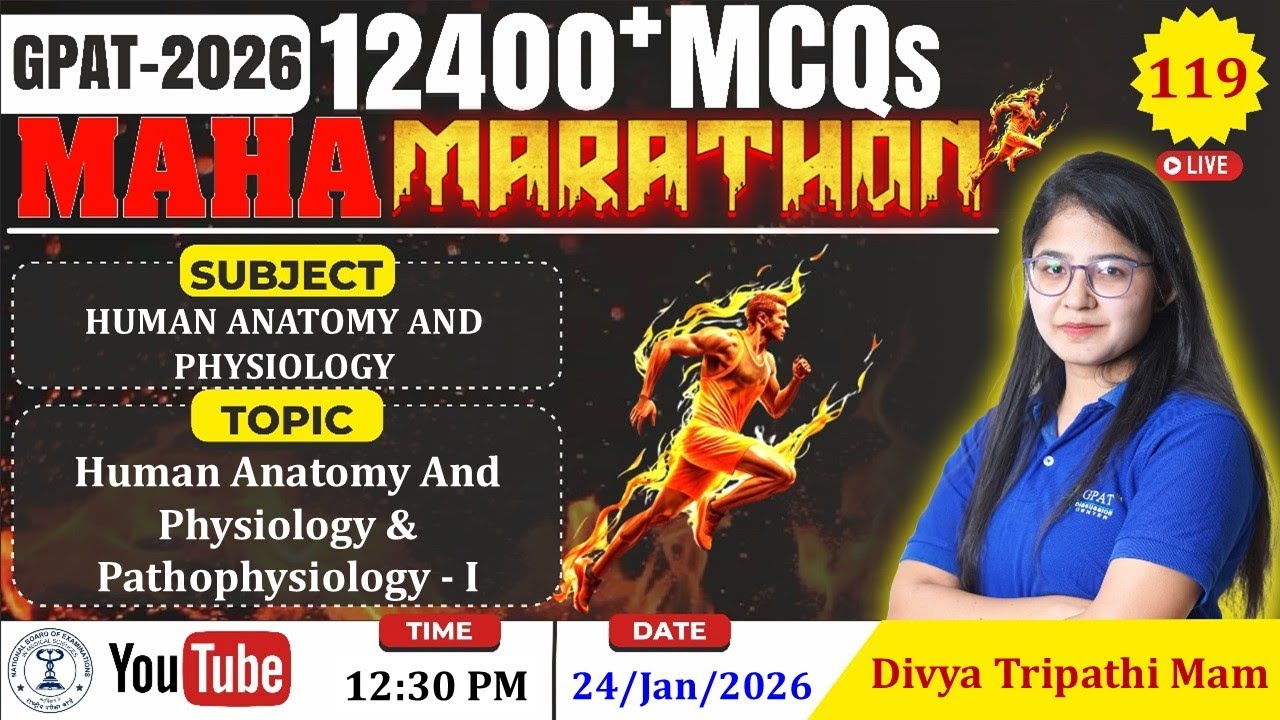 MAHA MARATHON- GPAT 2026 | Class-119 | Human Anatomy & Physiology- I (Complete syllabus)