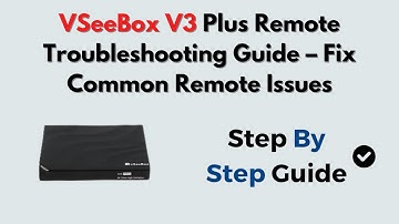 vSeeBox V3 Plus Remote Troubleshooting Guide – Fix Common Remote Issues