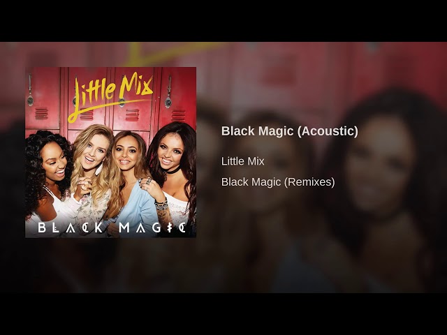 Little Mix Black Magic Acoustic Lyrics Genius Lyrics