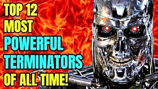 Top 12 Most Powerful Terminator Models Of All Time!