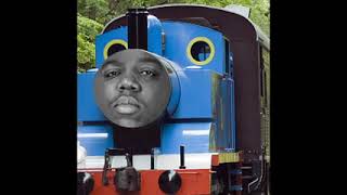 Biggie Smalls feat  Thomas the Tank Engine