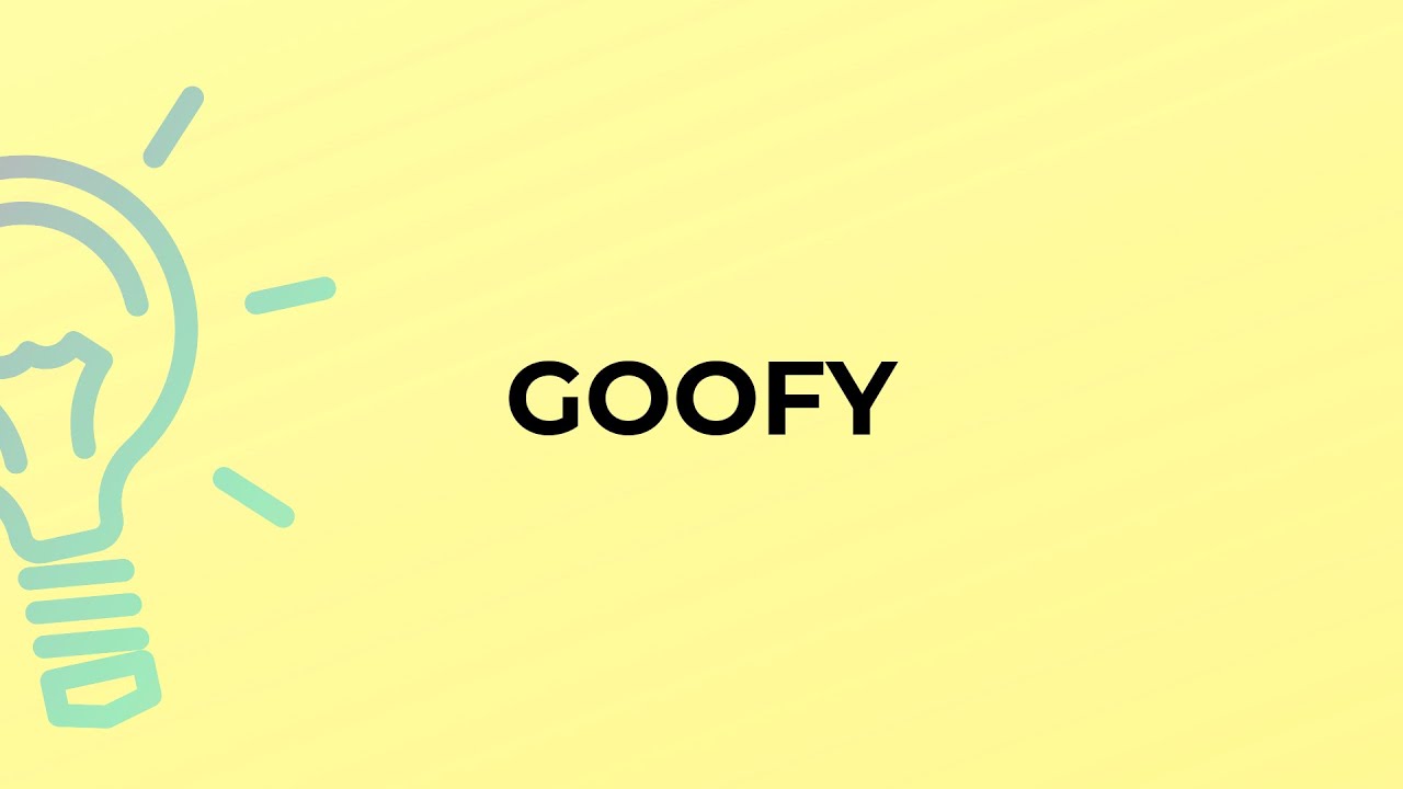 What is the meaning of the word GOOFY? - YouTube