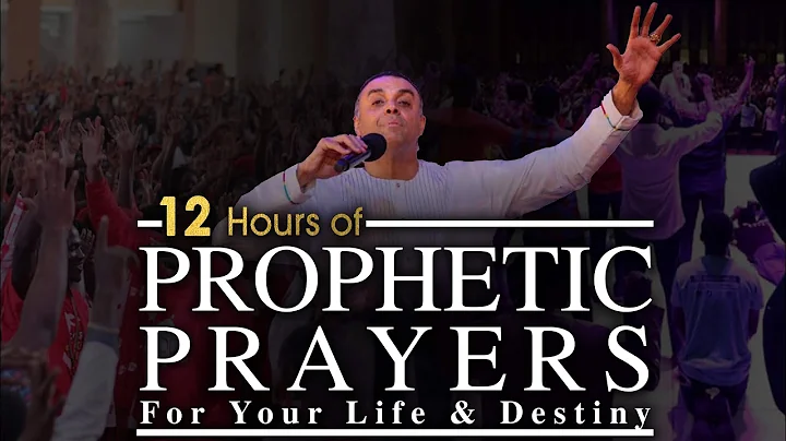 12 Hours of Prophetic Prayers For Your Life & Dest...