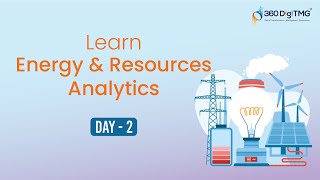 Energy and Resources Analytics | 8 Hours Course | Day 2 | 360DigiTMG
