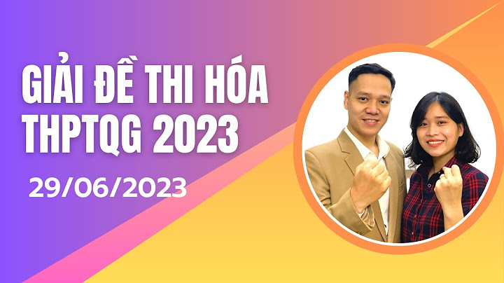 Giải chi tiết đề thi cao đẳng môn hóa 2023