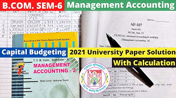 Capital Budgeting Management Accounting 2 Gujarat University 2021 Paper solution B.Com SEM 6