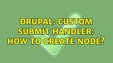 Drupal: Custom submit handler: how to create node?