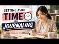 Setting Aside Time for Journaling (8 Minutes)