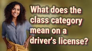 What Does The Class Category Mean On A Drivers License?