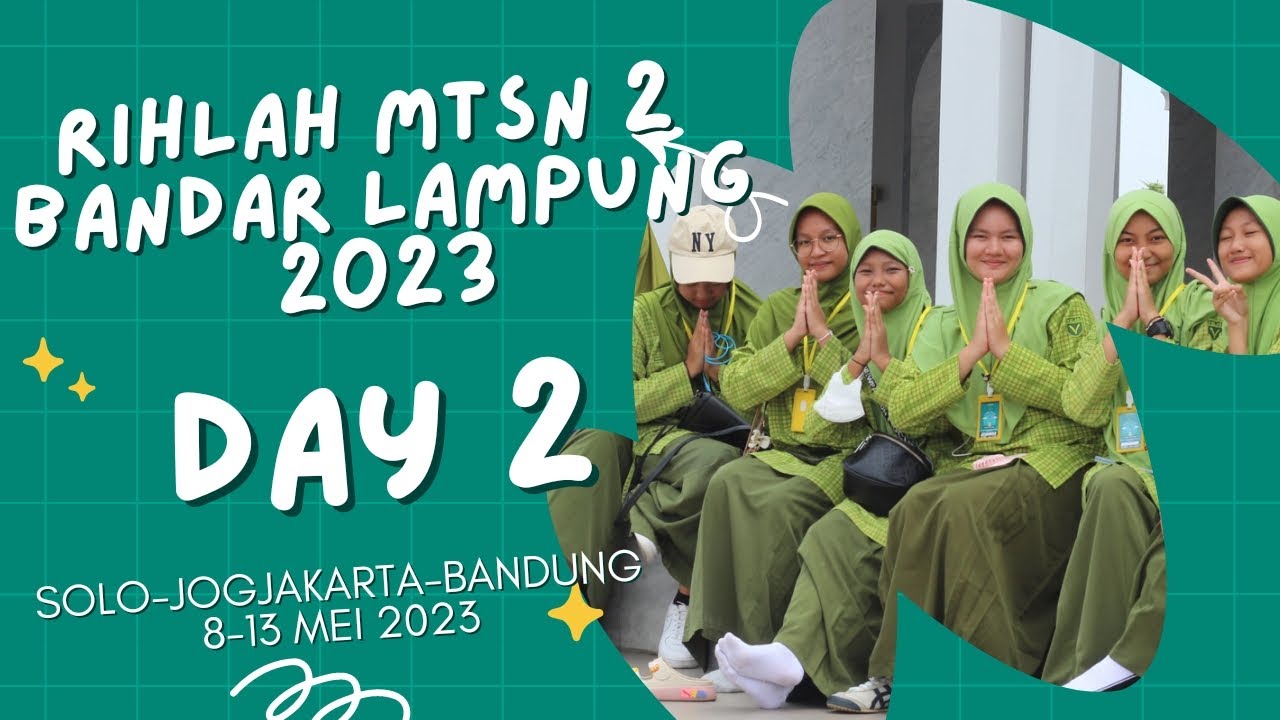 Day 2 - Rihlah MTsN 2 Bandar Lampung 2023 with ConnecTour Wisata