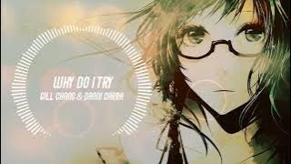 Why Do I Try remix - Gill Chang & Danni Carra