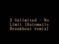 2 UNLIMITED - no limit (automatic breakbeat remix)