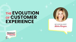 The Evolution of Customer Experience: Insights from Blake Morgan
