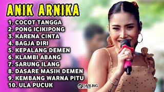 FULL ALBUM TERBARU 2026 ANIK ARNIKA COCOT TANGGA - PONG ICIKIPONG - KARENA CINTA 