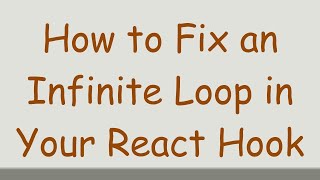 How to Fix an Infinite Loop in Your React Hook