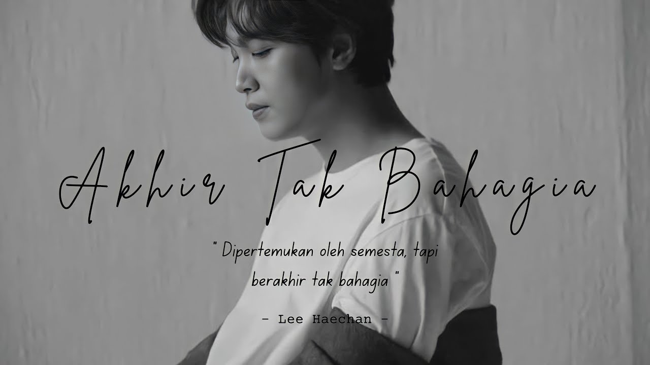 [FMV] Lee Haechan - Akhir Tak Bahagia (nct lokal)