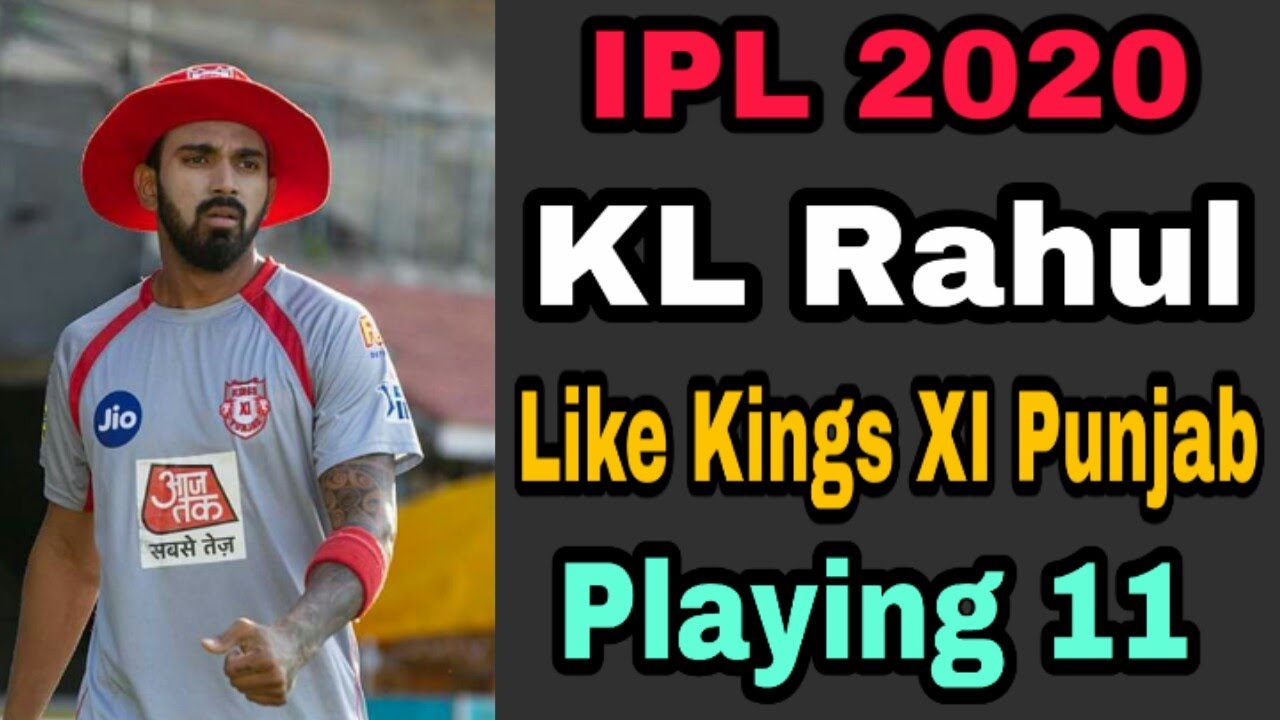 IPL 2020 KL Rahul Like Kings XI Punjab Playing 11 for First match