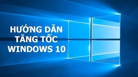 Tăng tốc Windows 10 Creator Update Ver 1703 |  Windows 10 Speeding Up Guide.