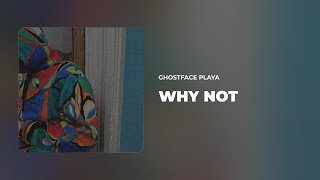Ghostface Playa - Why Not Resimi