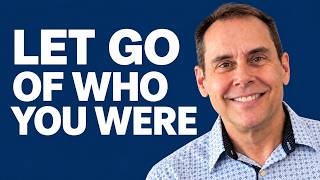 Starting Over:  Letting Go of Who You Used to Be