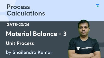 Material Balance-3 | Unit Process | Process Calculations | L:20 | GATE-2023/24 | By Shailendra Kumar