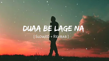 Lofi Song - Duaa Be Lage Na Munge Lofi Song (SlowedandRevrab) Song । Arijit Singh Lofi Song