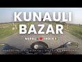 NEPAL 🇳🇵 to INDIA 🇨🇮 || KUNAULI BAZAR || TRAVELLING VLOGS #vlog15
