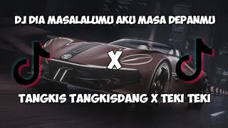 DJ DIA MASALALUMU X TANGKIS TANGKISDANG X TEKI TEKI || VIRAL TIKTOK TERBARU 2024