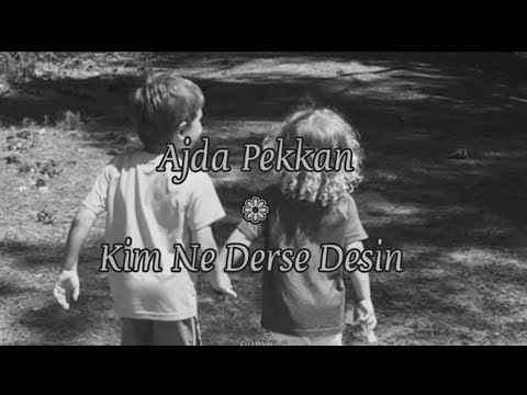 Ajda Pekkan Kim Ne Derse Desin (Lyrics-Sözleri)