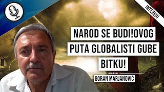 Goran Marjanović-narod se budi!Ovog puta globalisti gube bitku!