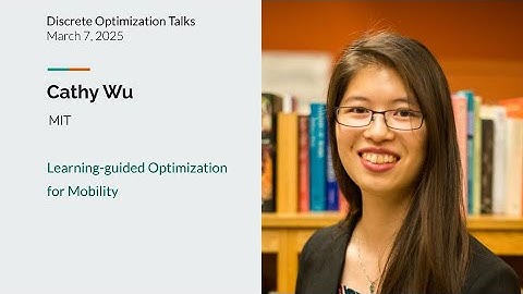 Cathy Wu - Learning-guided Optimization for Mobility