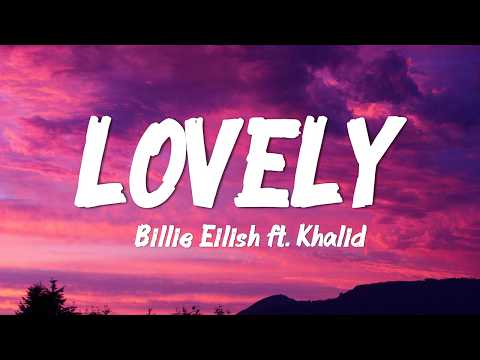 Billie Eilish - lovely (Lyrics) ft. Khalid