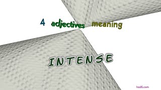 intense - 9 adjectives which are synonym of intense (sentence examples)