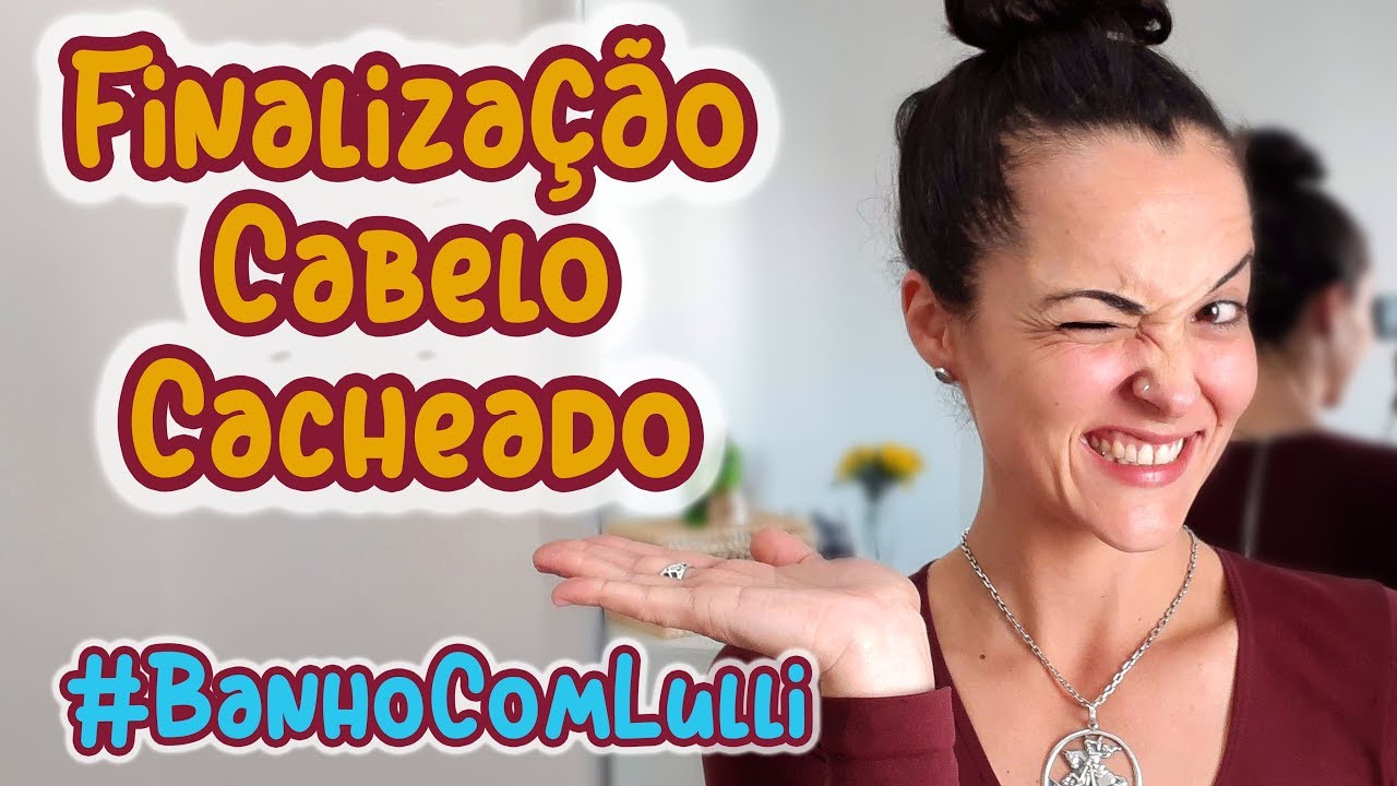 LAVAGEM E FINALIZAÇÃO CABELO CACHEADO / ONDULADO - LULLI TRINDADE