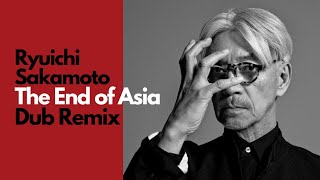 Ryuichi Sakamoto (YMO) - The End of Asia (Dub remix by daidaikimidori) #ryuichisakamoto #ymo