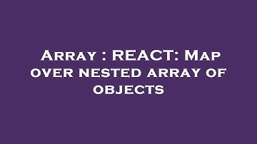 Array : REACT: Map over nested array of objects