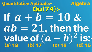 Q74 | If a + b = 10 and ab = 21, then the value of (a – b)^2 is | Algebra | Gravity Coaching Centre
