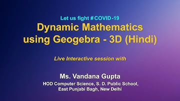 Webinar On ICT Tools : Dynamic Mathematics using Geogebra - 3D (Hindi)