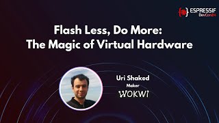 DevCon24 - Flash Less, Do More: The Magic of Virtual Hardware
