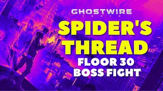 Ghostwire Tokyo - Spider&#39;s Thread - Floor 30 Boss Fight