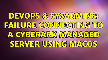 DevOps & SysAdmins: Failure connecting to a CyberArk managed server using MacOS